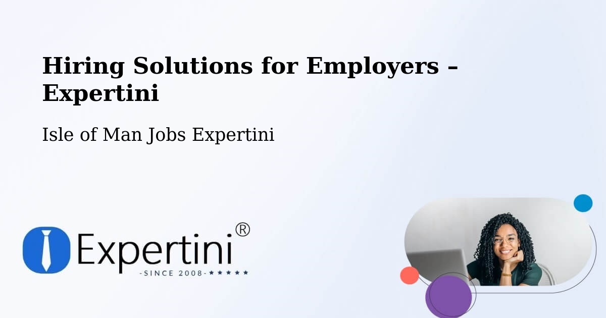 Hiring Solutions for Employers in Ballabeg - Ballabeg, Isle of Man Jobs Expertini