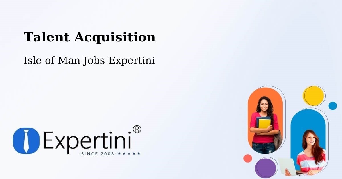 Post Jobs & Find Candidates in Ballabeg – Talent Acquisition Solutions - Isle of Man Jobs Expertini